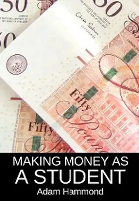 Hammond |  Making Money As a Student | eBook | Sack Fachmedien