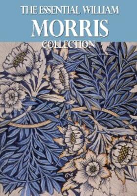 Morris |  The Essential William Morris Collection | eBook | Sack Fachmedien