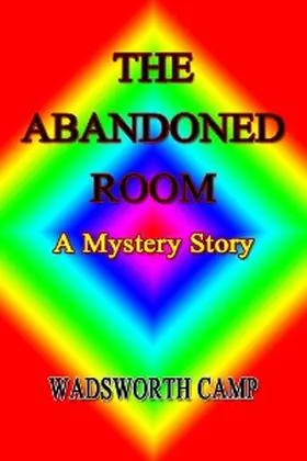 Camp |  The Abandoned Room: A Mystery Story | eBook | Sack Fachmedien