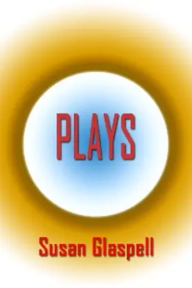 Glaspell |  Plays | eBook | Sack Fachmedien