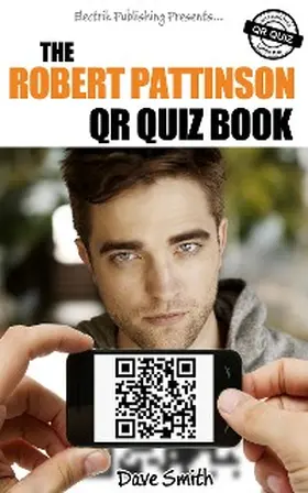 Smith |  The Robert Pattinson QR Quiz Book | eBook | Sack Fachmedien