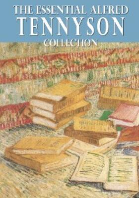 Tennyson |  The Essential Alfred Tennyson Collection | eBook | Sack Fachmedien