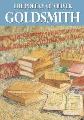 Goldsmith |  The Poetry of Oliver Goldsmith | eBook | Sack Fachmedien