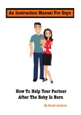 Jackson |  An Instruction Manual for Guys: How to Help Your Partner After the Baby Is Born | eBook | Sack Fachmedien