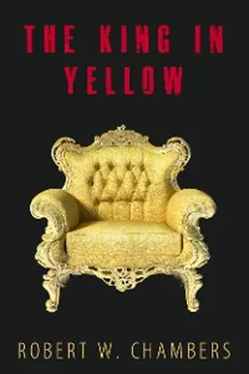 Chambers |  The King In Yellow: 10 Short Stories + Audiobook Links | eBook | Sack Fachmedien