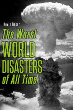 Baker | The Worst World Disasters of All Time | E-Book | sack.de