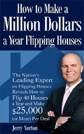 Norton |  How to Make a Million Dollars a Year Flipping Houses | eBook | Sack Fachmedien