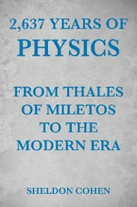Cohen |  2,637 Years of Physics from Thales of Miletos to the Modern Era | eBook | Sack Fachmedien