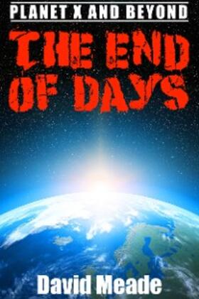 Meade |  The End of Days â¿¿ Planet X and Beyond | eBook | Sack Fachmedien