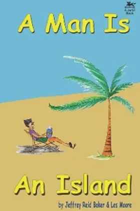 Baker / Moore |  A Man Is An Island: The Pithiest Story Ever Told | eBook | Sack Fachmedien