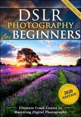 Black |  DSLR Photography for Beginners: Take 10 Times Better Pictures in 48 Hours or Less! Best Way to Learn Digital Photography, Master Your DSLR Camera & Improve Your Digital SLR Photography Skills | eBook | Sack Fachmedien