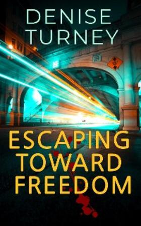 Turney |  Escaping Toward Freedom | eBook | Sack Fachmedien
