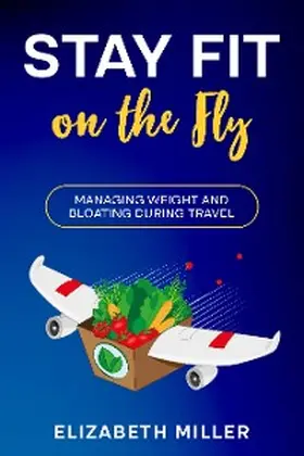 Miller |  Stay Fit on the Fly | eBook | Sack Fachmedien