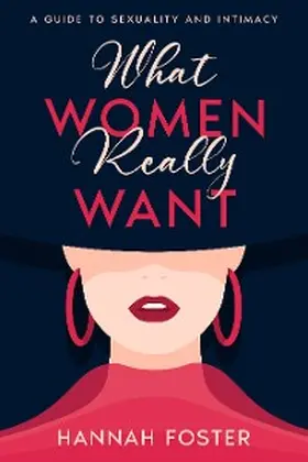 Foster |  What Women Really Want | eBook | Sack Fachmedien