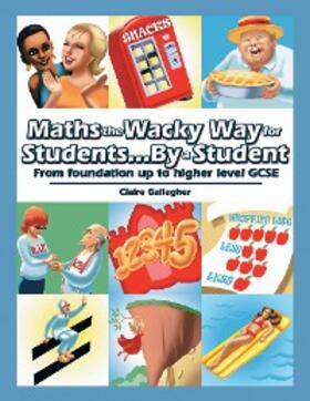 Gallagher |  Maths the Wacky Way for Students...By a Student | eBook | Sack Fachmedien