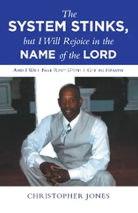 Jones |  The System Stinks, but I Will Rejoice in the Name of the Lord | eBook | Sack Fachmedien