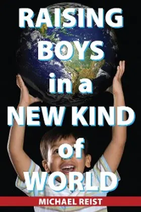 Reist |  Raising Boys in a New Kind of World | eBook | Sack Fachmedien