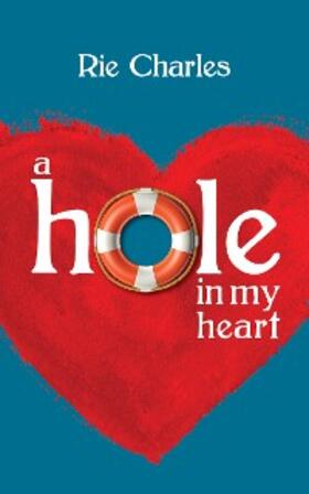 Charles |  A Hole in My Heart | eBook | Sack Fachmedien
