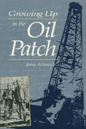 Schmidt |  Growing Up in the Oil Patch | eBook | Sack Fachmedien