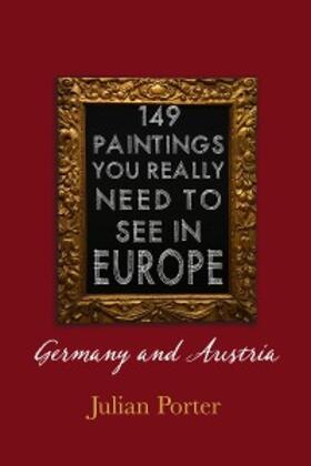 Porter |  149 Paintings You Really Should See in Europe - Germany and Austria | eBook | Sack Fachmedien