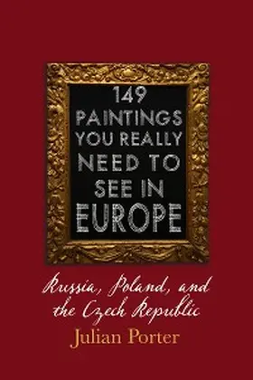 Porter |  149 Paintings You Really Should See in Europe - Russia, Poland, and the Czech Republic | eBook | Sack Fachmedien