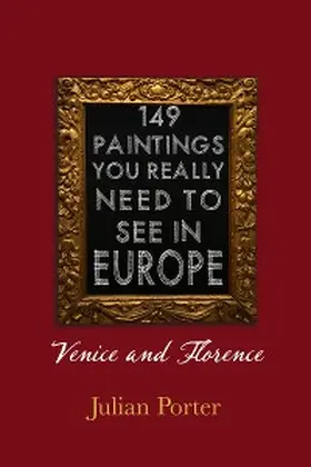 Porter |  149 Paintings You Really Should See in Europe - Venice and Florence | eBook | Sack Fachmedien