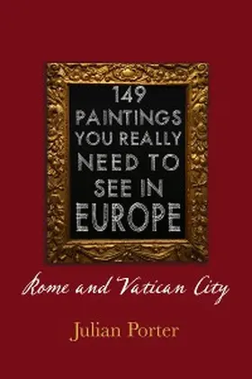 Porter |  149 Paintings You Really Should See in Europe - Rome and Vatican City | eBook | Sack Fachmedien