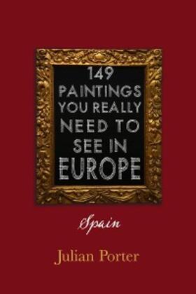 Porter |  149 Paintings You Really Should See in Europe - Spain | eBook | Sack Fachmedien