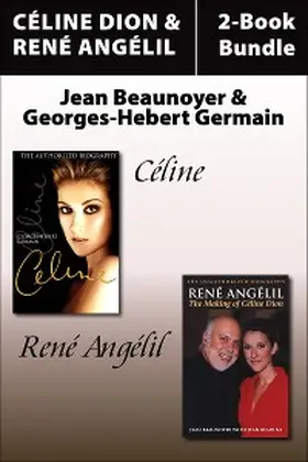 Beaunoyer / Germain |  Céline Dion and René Angelil Library Bundle | eBook | Sack Fachmedien