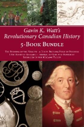 Watt | Gavin K. Watt's Revolutionary Canadian History 5-Book Bundle | E-Book | www.sack.de