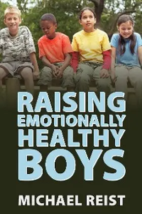 Reist |  Raising Emotionally Healthy Boys | eBook | Sack Fachmedien