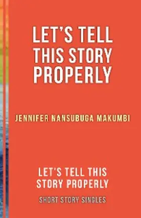 Makumbi / Allfrey | Let's Tell This Story Properly | E-Book | www.sack.de