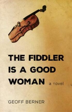 Berner |  The Fiddler Is a Good Woman | eBook | Sack Fachmedien