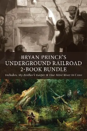 Prince |  Bryan Prince's Underground Railroad 2-Book Bundle | eBook | Sack Fachmedien