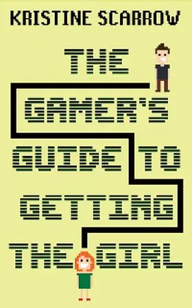 Scarrow |  The Gamer's Guide to Getting the Girl | eBook | Sack Fachmedien