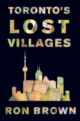 Brown |  Toronto's Lost Villages | eBook | Sack Fachmedien