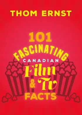 Ernst |  101 Fascinating Canadian Film and TV Facts | eBook | Sack Fachmedien