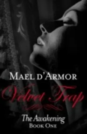 D'Armor |  Velvet Trap: The Awakening Book 1 | eBook | Sack Fachmedien