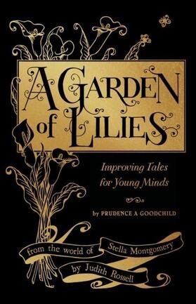 Rossell |  A Garden of Lilies: Improving Tales for Young Minds (From the World of Stella Montgomery) | eBook | Sack Fachmedien
