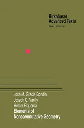 Gracia-Bondia / Varilly / Figueroa |  Elements of Noncommutative Geometry | eBook | Sack Fachmedien
