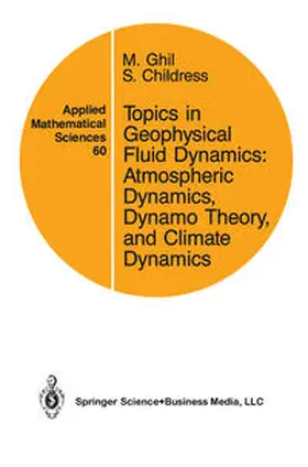 Ghil / Childress | Topics in Geophysical Fluid Dynamics: Atmospheric Dynamics, Dynamo Theory, and Climate Dynamics | E-Book | www.sack.de