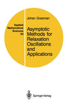 Grasman | Asymptotic Methods for Relaxation Oscillations and Applications | E-Book | www.sack.de