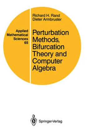Rand / Armbruster | Perturbation Methods, Bifurcation Theory and Computer Algebra | E-Book | www.sack.de