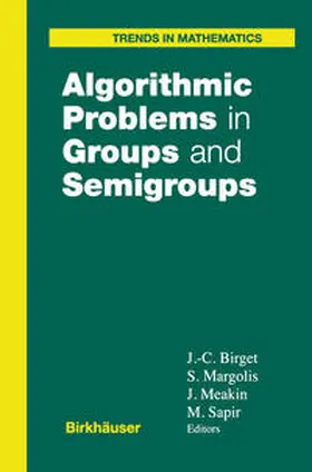 Birget / Margolis / Meakin |  Algorithmic Problems in Groups and Semigroups | eBook | Sack Fachmedien