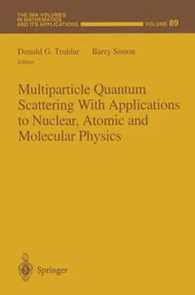 Truhlar / Simon | Multiparticle Quantum Scattering with Applications to Nuclear, Atomic and Molecular Physics | E-Book | sack.de