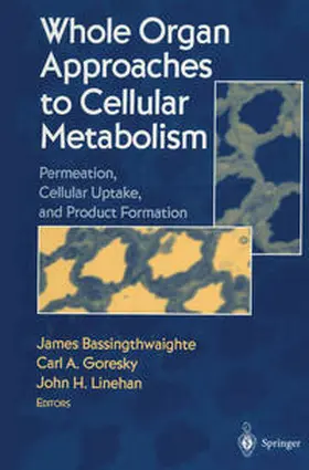 Bassingthwaighte / Goresky / Linehan | Whole Organ Approaches to Cellular Metabolism | E-Book | www.sack.de
