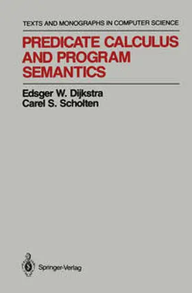 Dijkstra / Scholten |  Predicate Calculus and Program Semantics | eBook | Sack Fachmedien