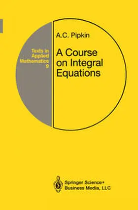 Pipkin | A Course on Integral Equations | E-Book | www.sack.de