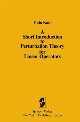 Kato |  A Short Introduction to Perturbation Theory for Linear Operators | Buch |  Sack Fachmedien