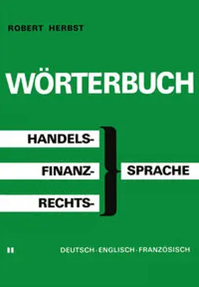 HERBST |  Wörterbuch der Handels-, Finanz- und Rechtssprache / Dictionary of Commerical, Financial and Legal Terms / Dictionnaire des Termes Commerciaux, Financiers et Juridiques | eBook | Sack Fachmedien